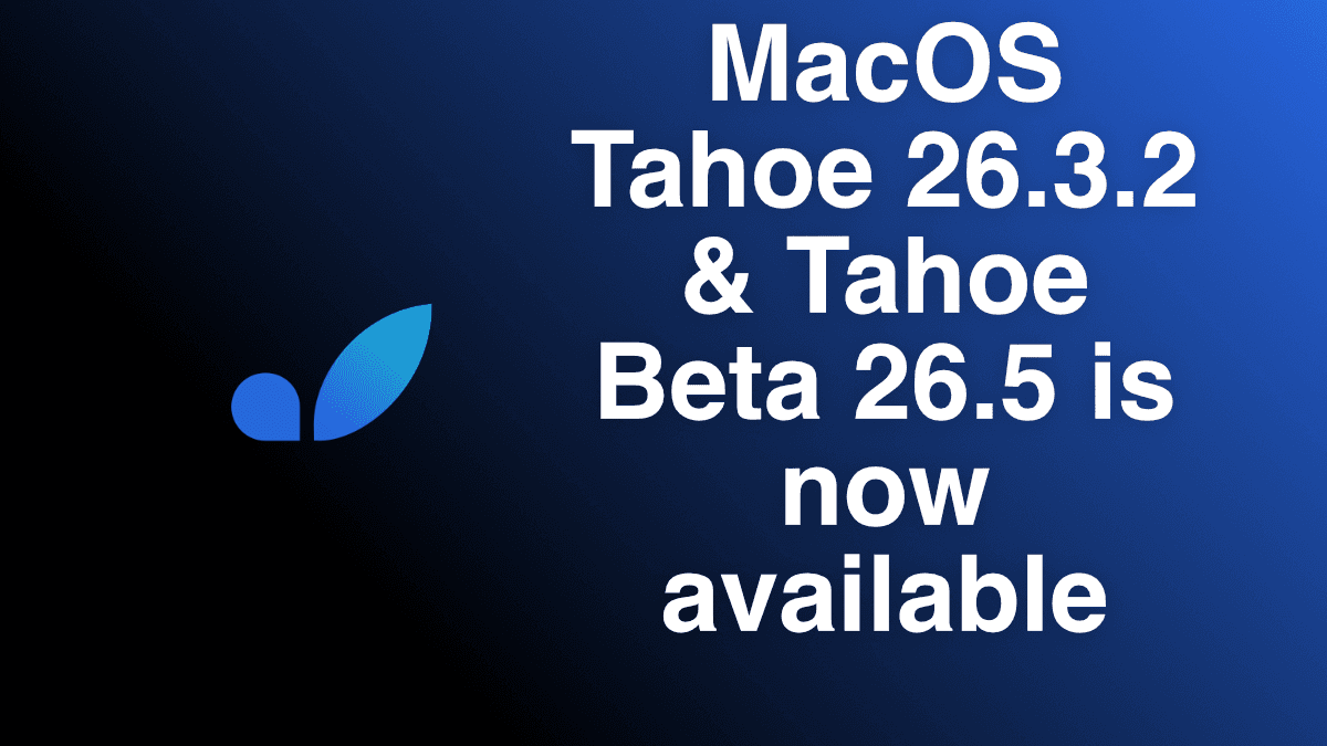 MacOS Tahoe 26.3.2 and Tahoe Beta 26.5 Images Now Available