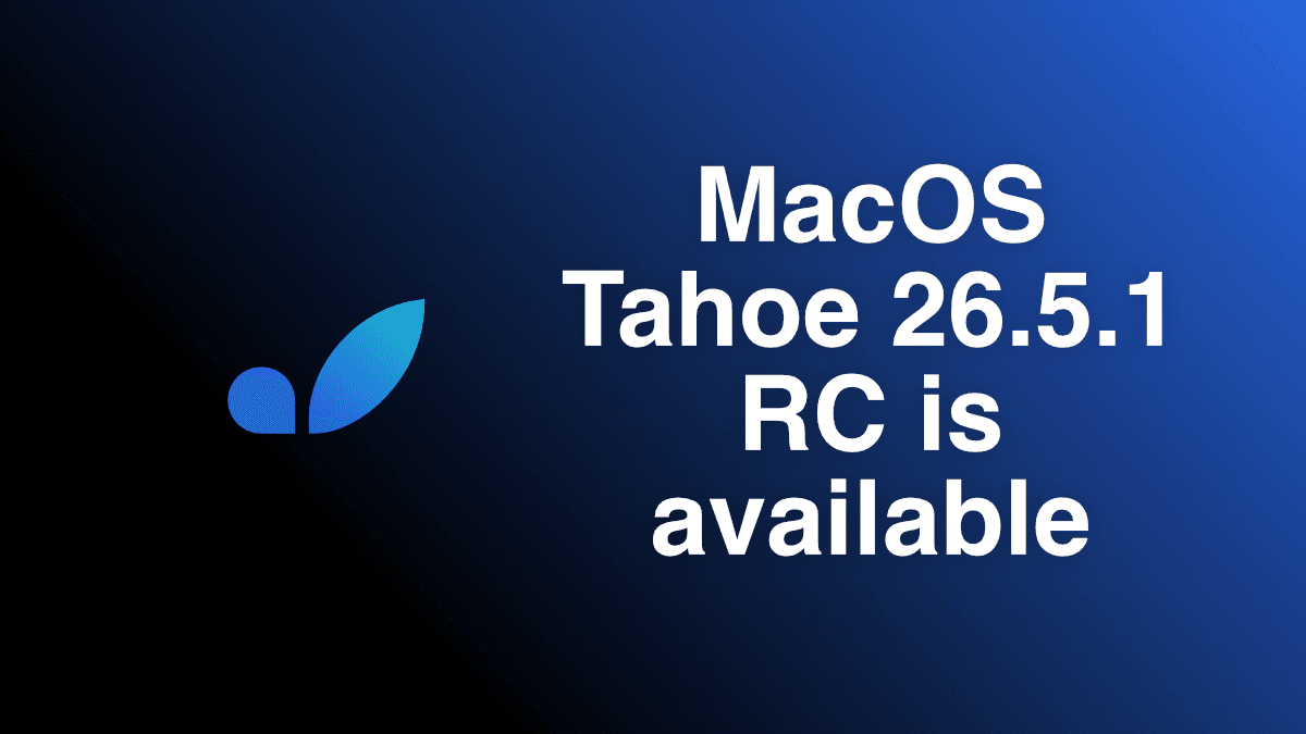 macOS Tahoe 26.5.1 RC Image Now Available