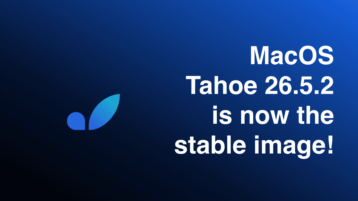 macOS Tahoe 26.5.2 Is Now Our Stable Image